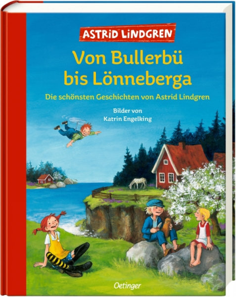 Astrid Lindgren - Von Bullerbü bis Lönneberga