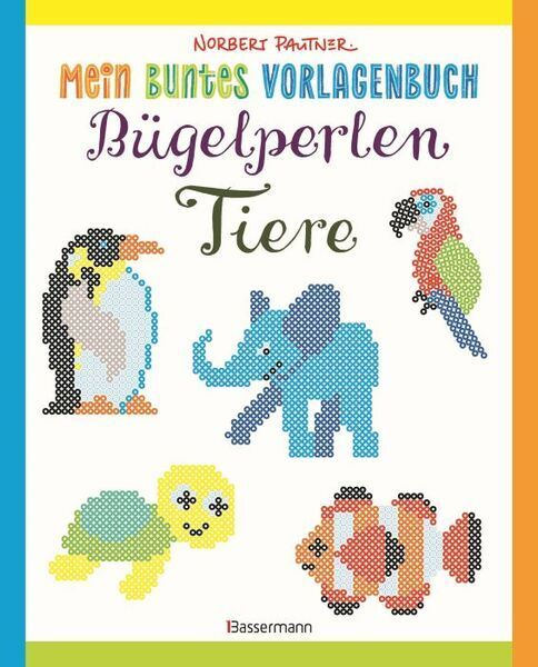 Mein buntes Vorlagenbuch Bügelperlen Tiere