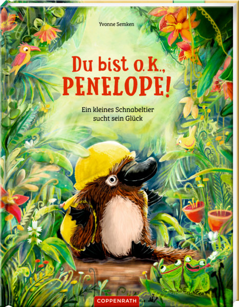 Du bist o.k., Penelope! Ein kleines Schnabeltier sucht sein Glück