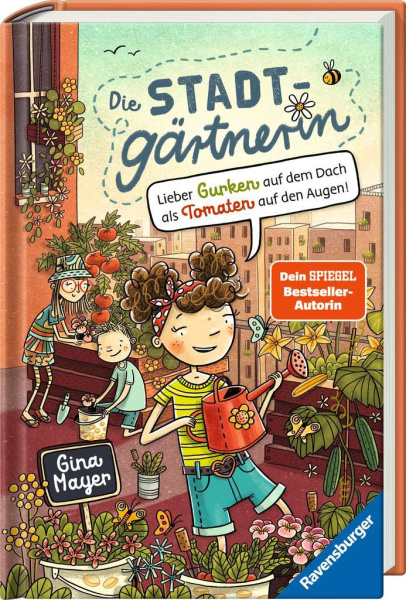 Die Stadtgärtnerin Bd- 1 - Lieber Gurken auf dem Dach als Tomaten auf den Augen!