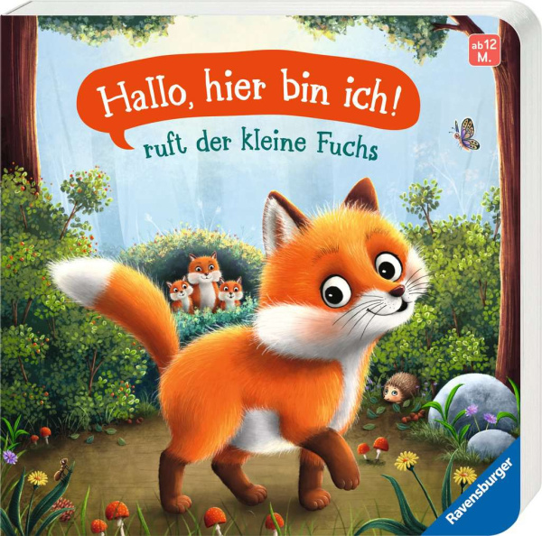 Hallo, hier bin ich! ruft der kleine Fuchs
