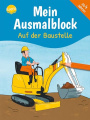 Mein Ausmalblock Auf der Baustelle