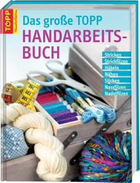 Das große TOPP Handarbeitsbuch