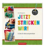 Jetzt stricken wir! - 100% selbst gemacht